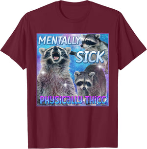 Mentally Sick Physically Thicc Raccoon Meme T-Shirt - T-Shirt | Maroon