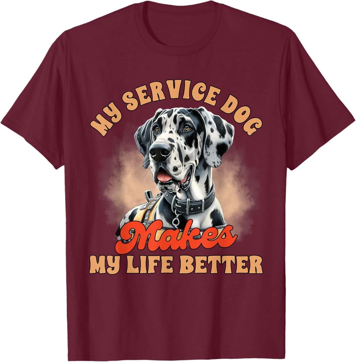 Service Dog Trainer Great Dane My Service Dog Makes My Life T-Shirt - T-Shirt | Maroon