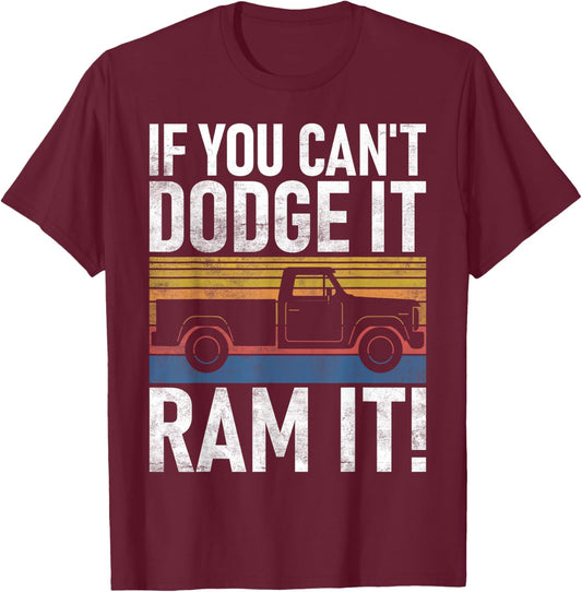 If you cant Dodge it Ram it Pickup Truck T-Shirt - T-Shirt | Maroon