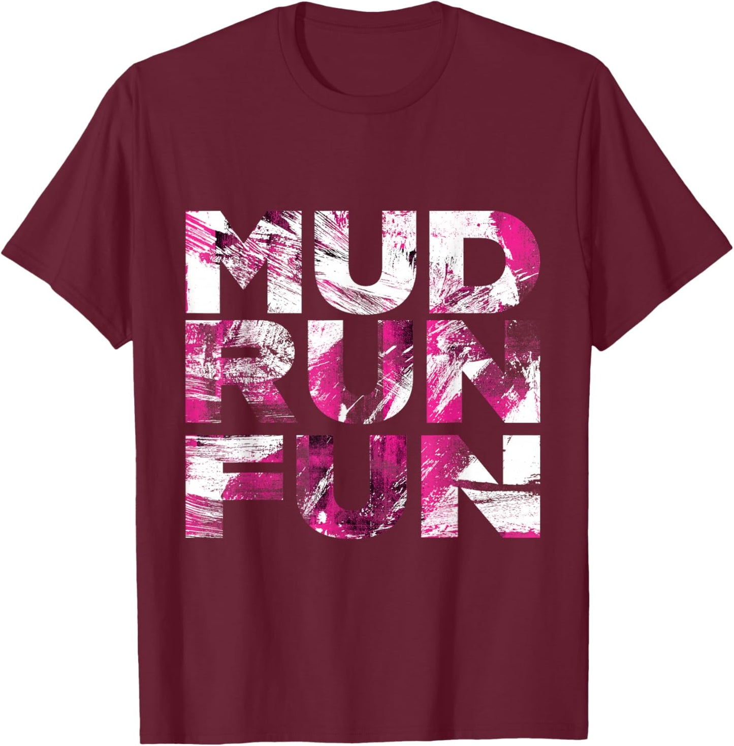 Mud Run Fun BRUSH Mudder PINK Trail Running and Mudding T-Shirt - T-Shirt | Maroon