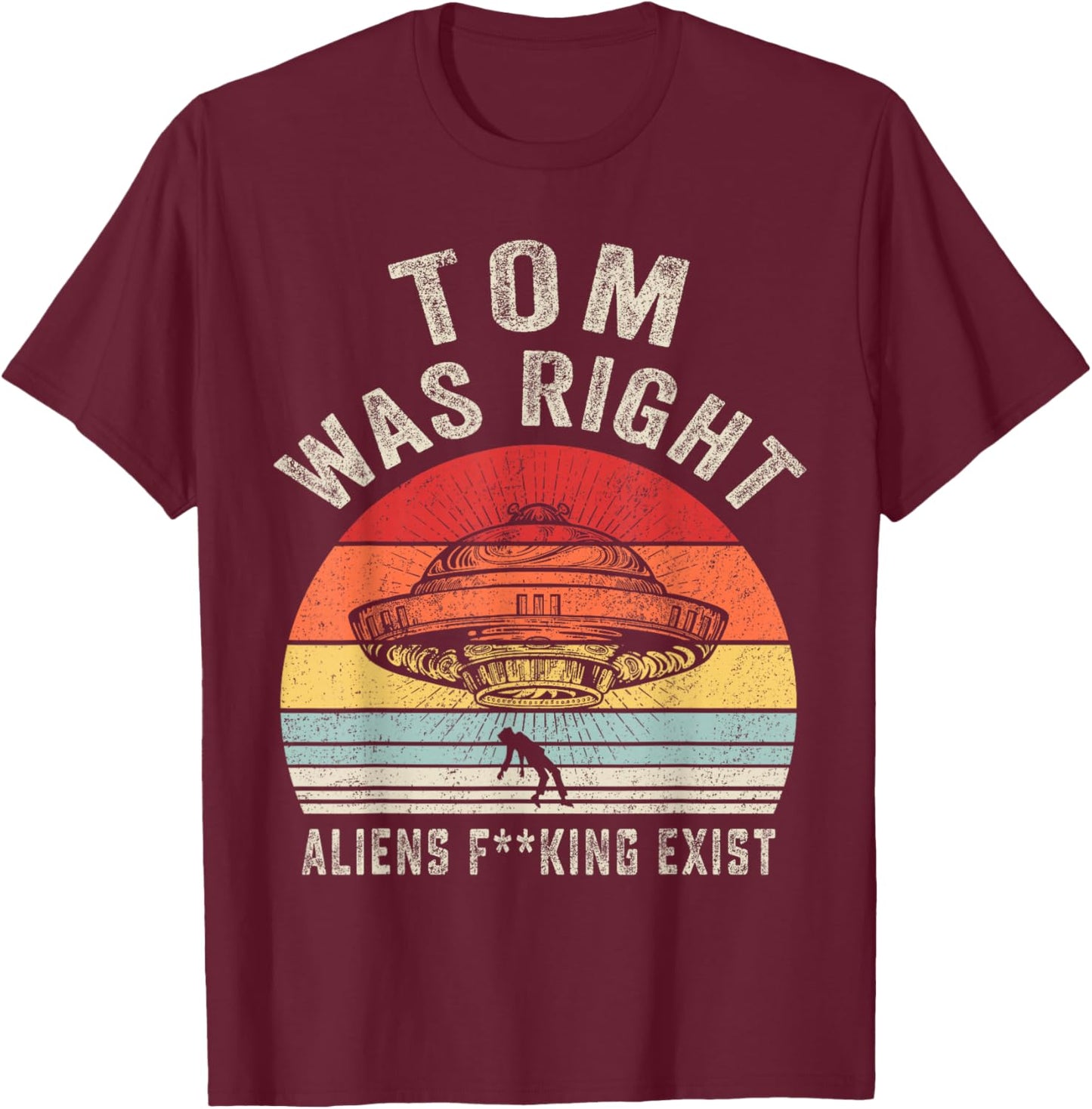 Tom Was Right Aliens Exist Funny Vintage Women T-Shirt - T-Shirt | Maroon