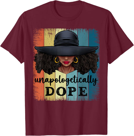 Unapologetically Dope Black History African American Ladies T-Shirt - T-Shirt | Maroon