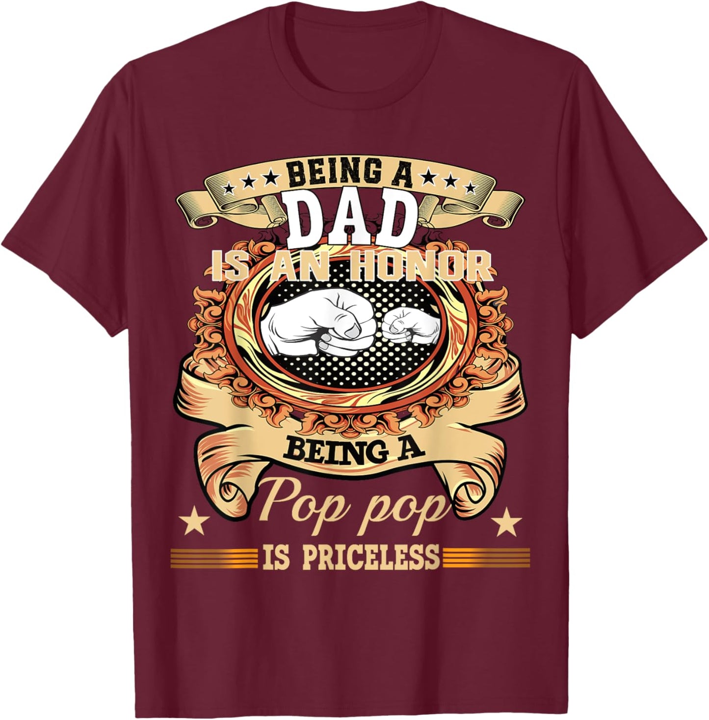 Being Dad is an Honor Being Pop pop is Priceless Fathers Day T-Shirt - T-Shirt | Maroon