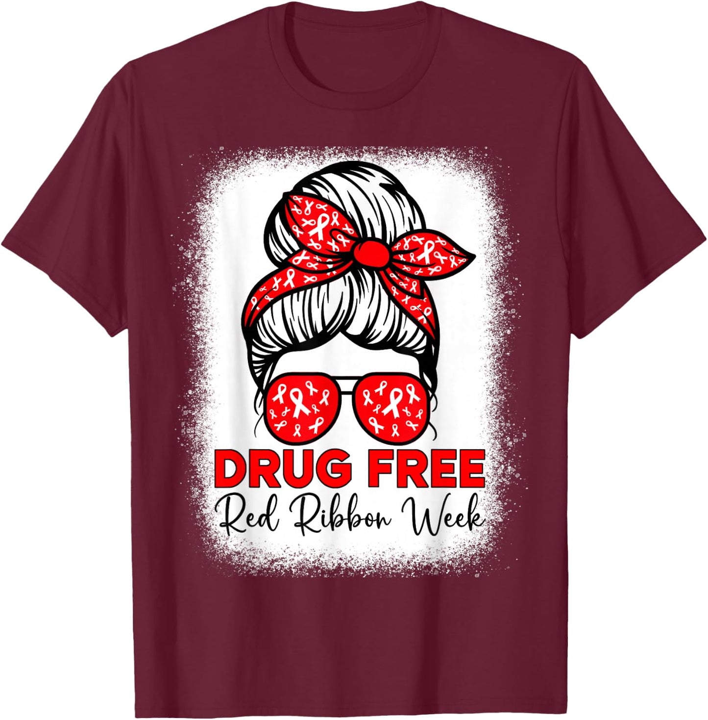 Drug Free Shirt Red Ribbon Week Awareness Messy Bun Bleached T-Shirt - T-Shirt | Maroon