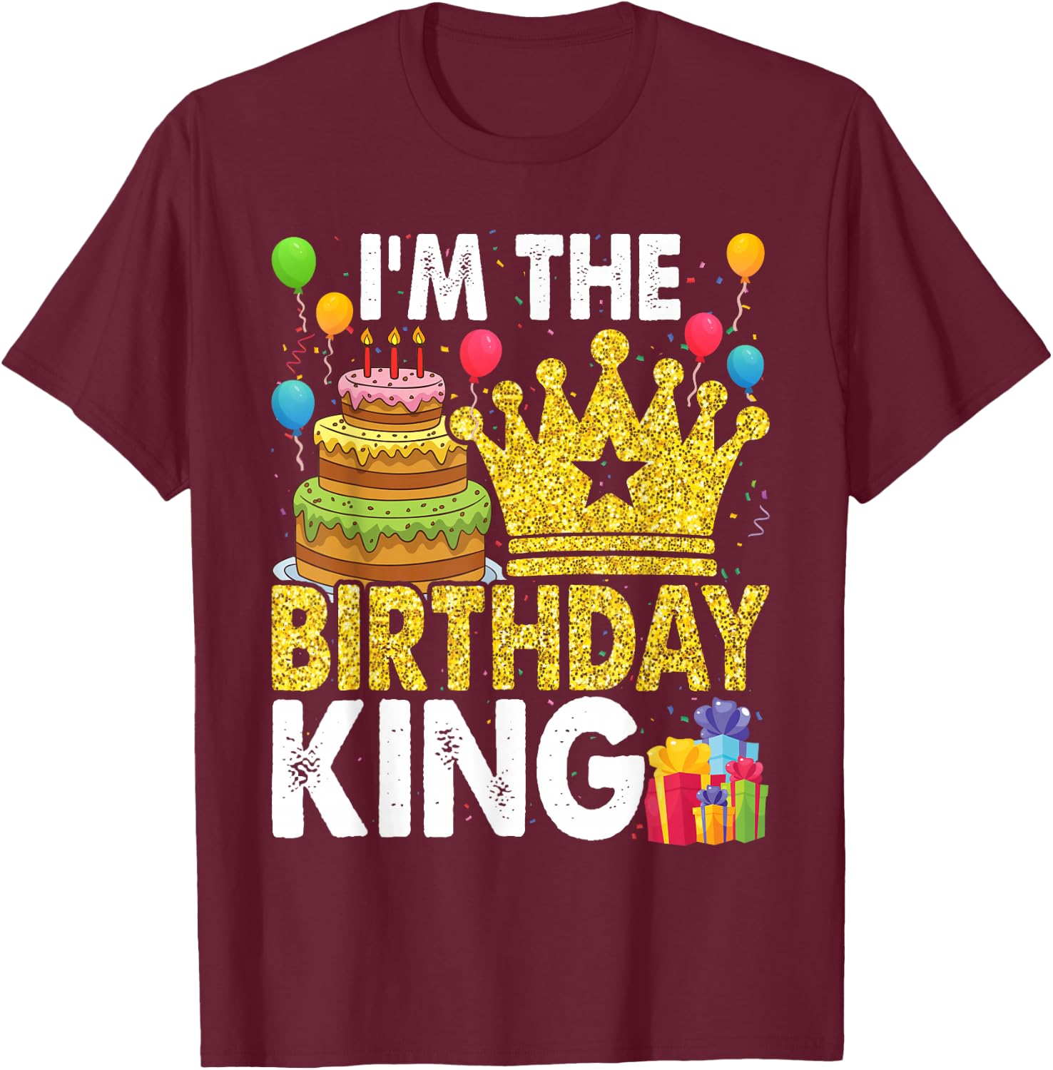 I'm The Birthday King T-Shirt - T-Shirt | Maroon