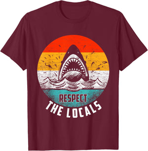 Respect The Locals Shark Lover Beach Ocean Gift T-Shirt - T-Shirt | Maroon