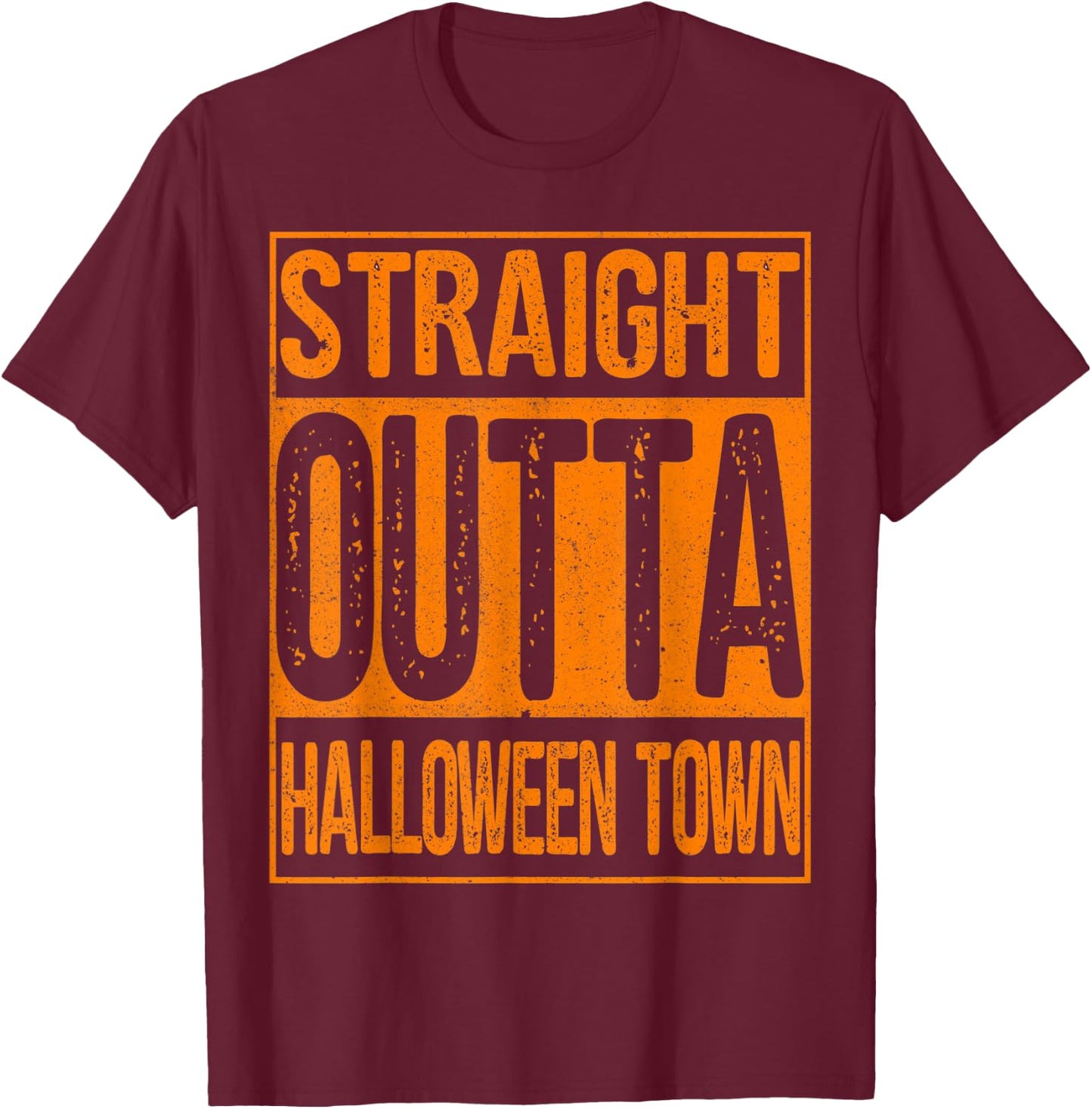 Straight Outta Halloween Town Shirt Great Gift T-Shirt - T-Shirt | Maroon