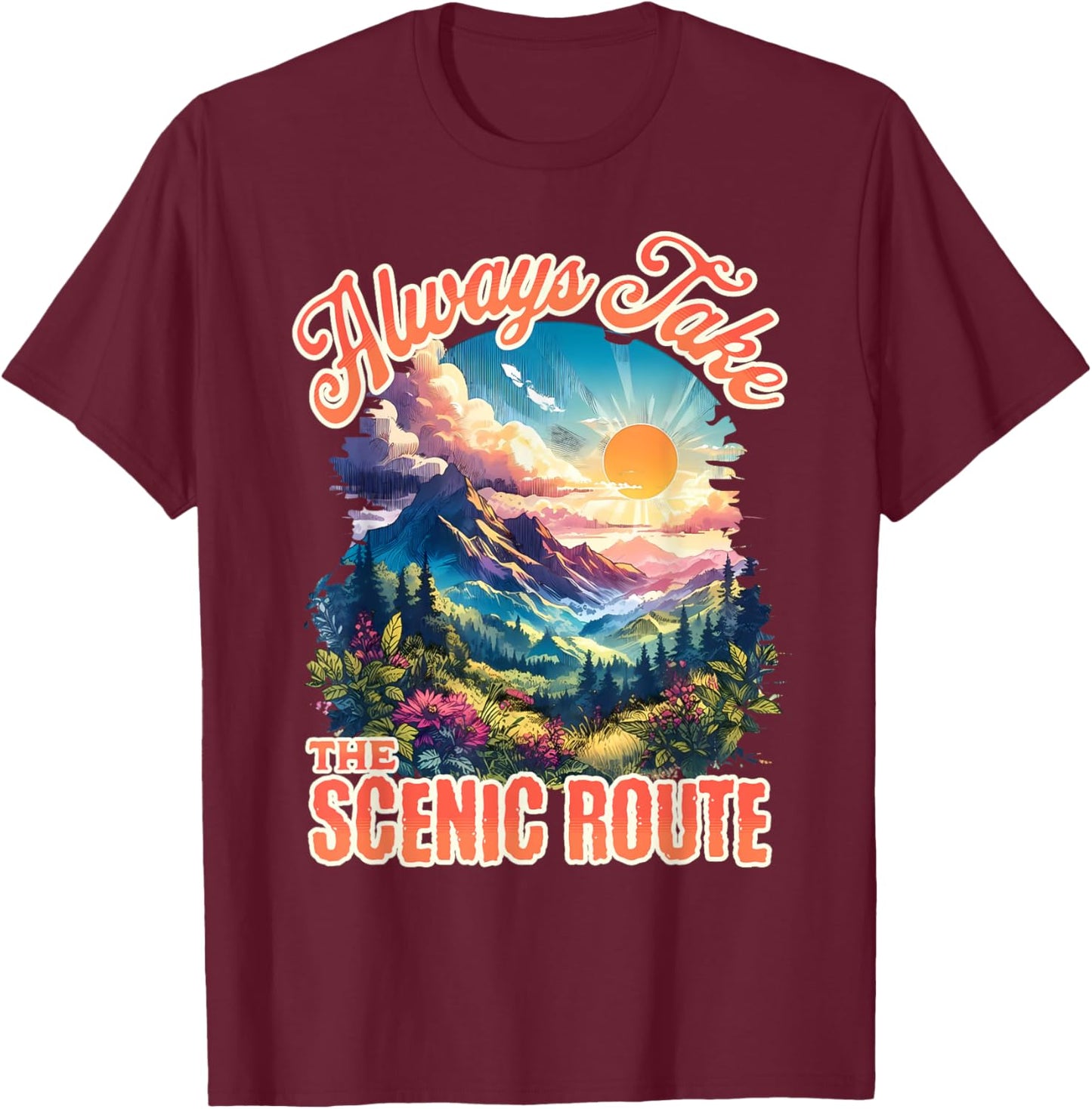 Always Take The Scenic Route Outdoor Nature Activities Lover T-Shirt - T-Shirt | Maroon