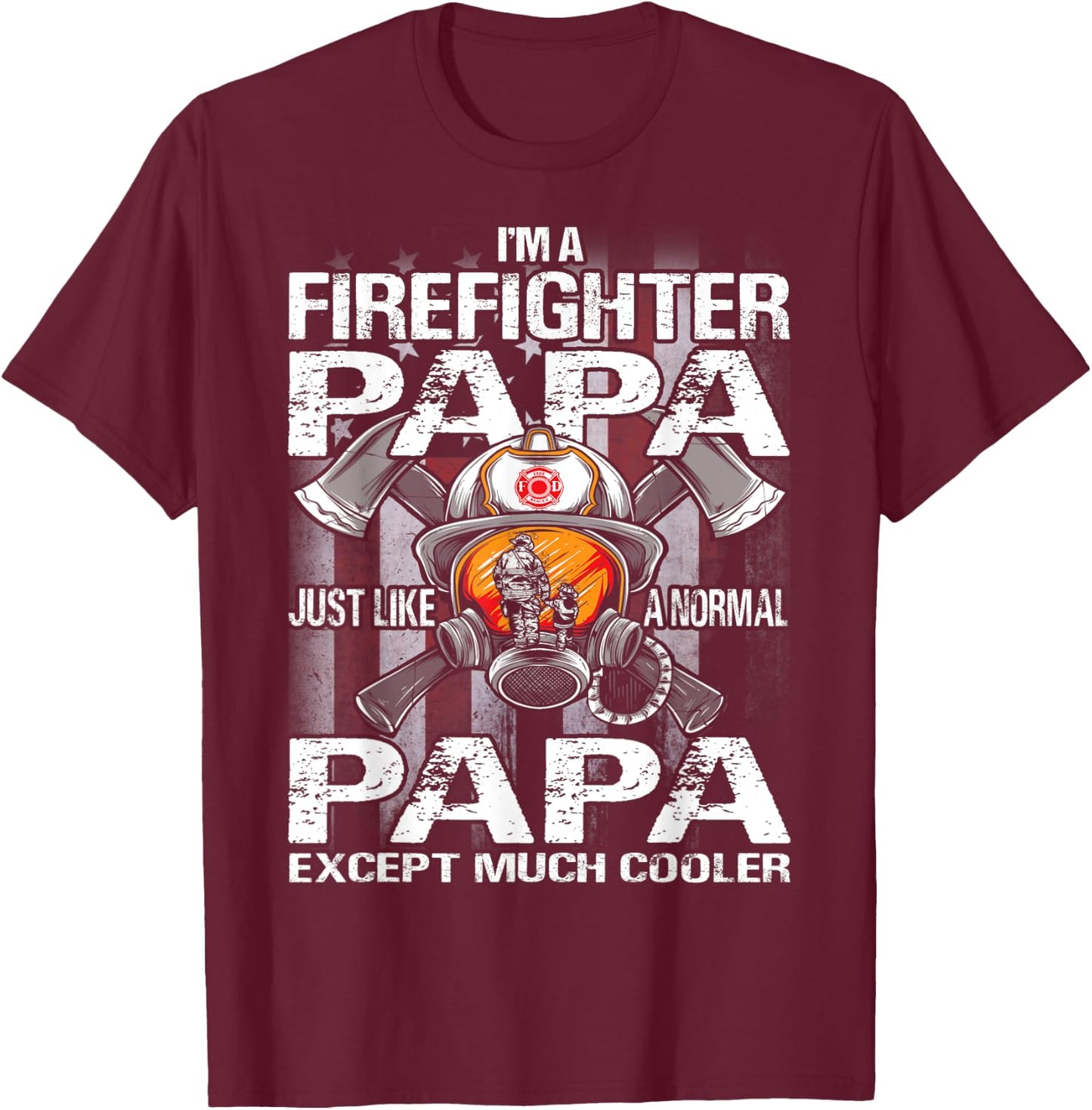 I'm A Firefighter Papa Just Like A Normal Grandma Except T-Shirt - T-Shirt | Maroon