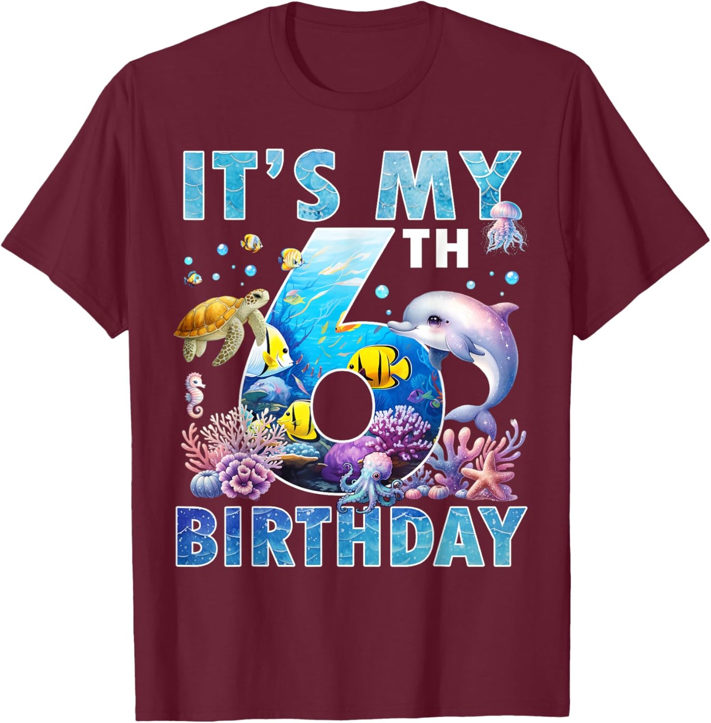 It’s My 6th Birthday Ocean 6 Years Old Sea Aquarium Birthday T-Shirt - T-Shirt | Maroon