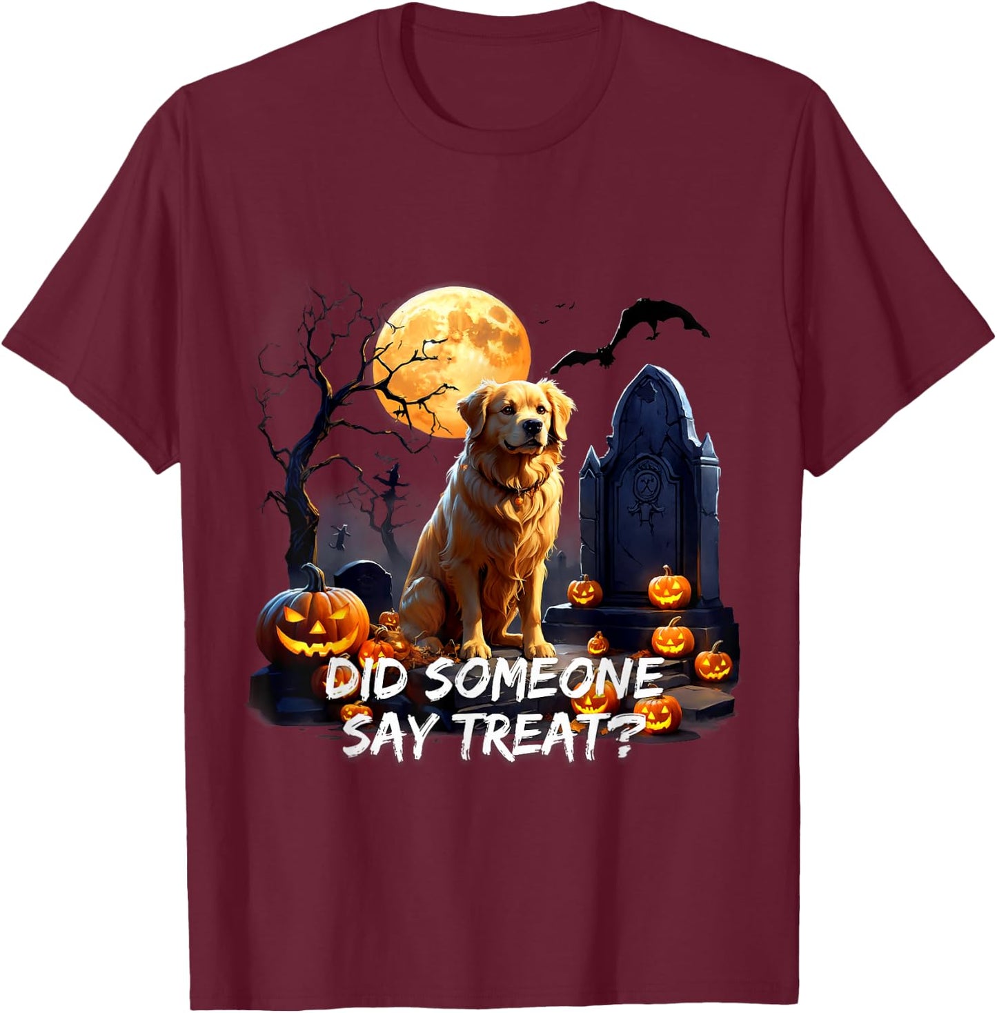 Golden Retriever Halloween Did Some one say treat T-Shirt - T-Shirt | Maroon