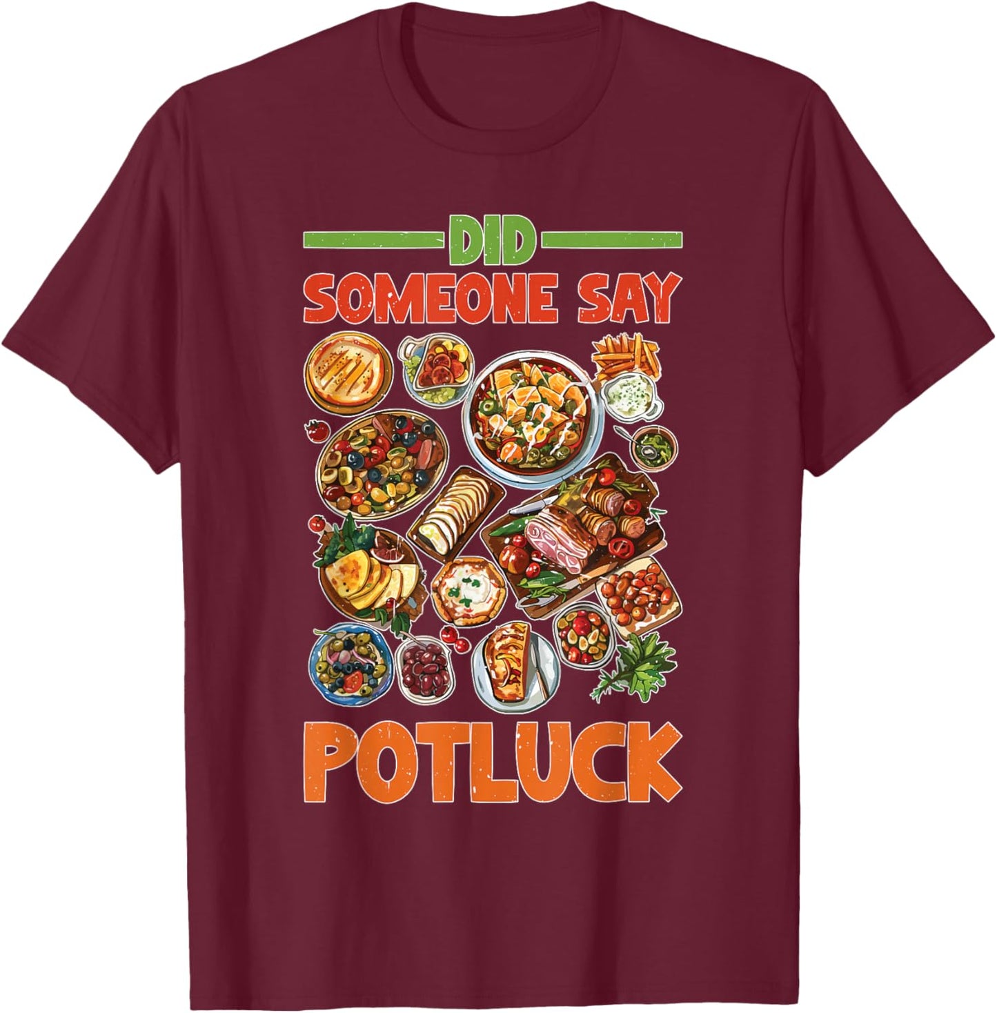 Did Someone Say Potluck Food Sharing Event Fun T-Shirt - T-Shirt | Maroon