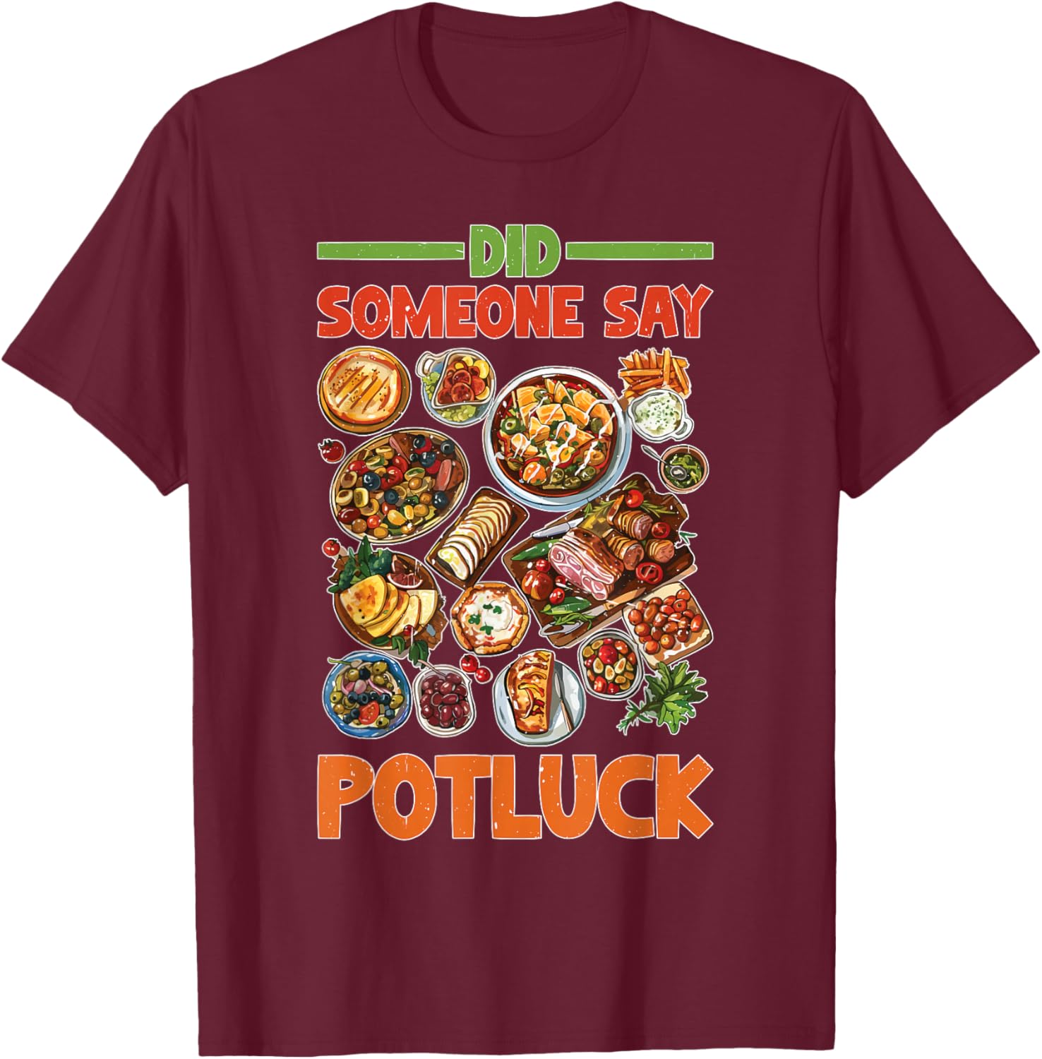 Did Someone Say Potluck Food Sharing Event Fun T-Shirt - T-Shirt | Maroon