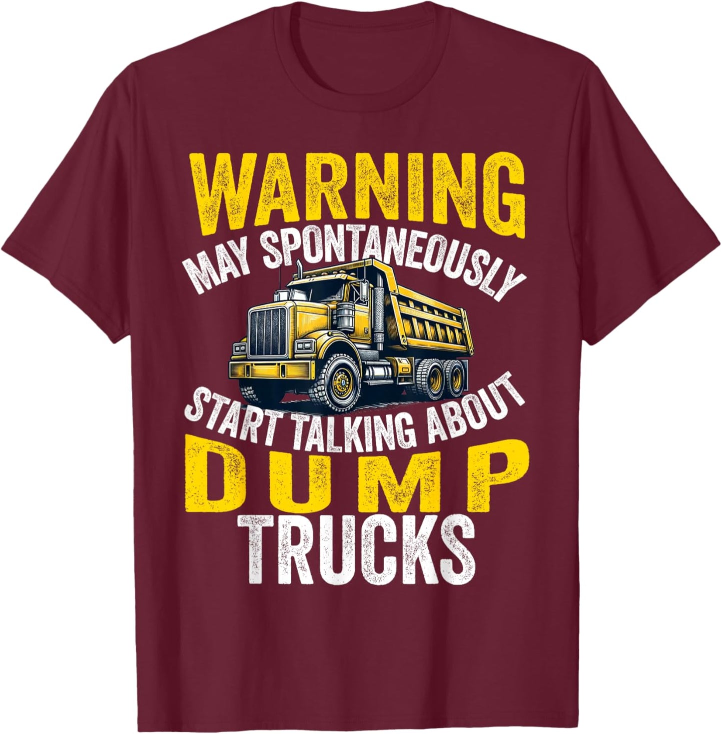 Dump Truck Driver Operator Men Adult Dumping truck Trailer T-Shirt - T-Shirt | Maroon