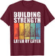 Building Strength Layer by Layer Structural Engineer T-Shirt - T-Shirt | Maroon