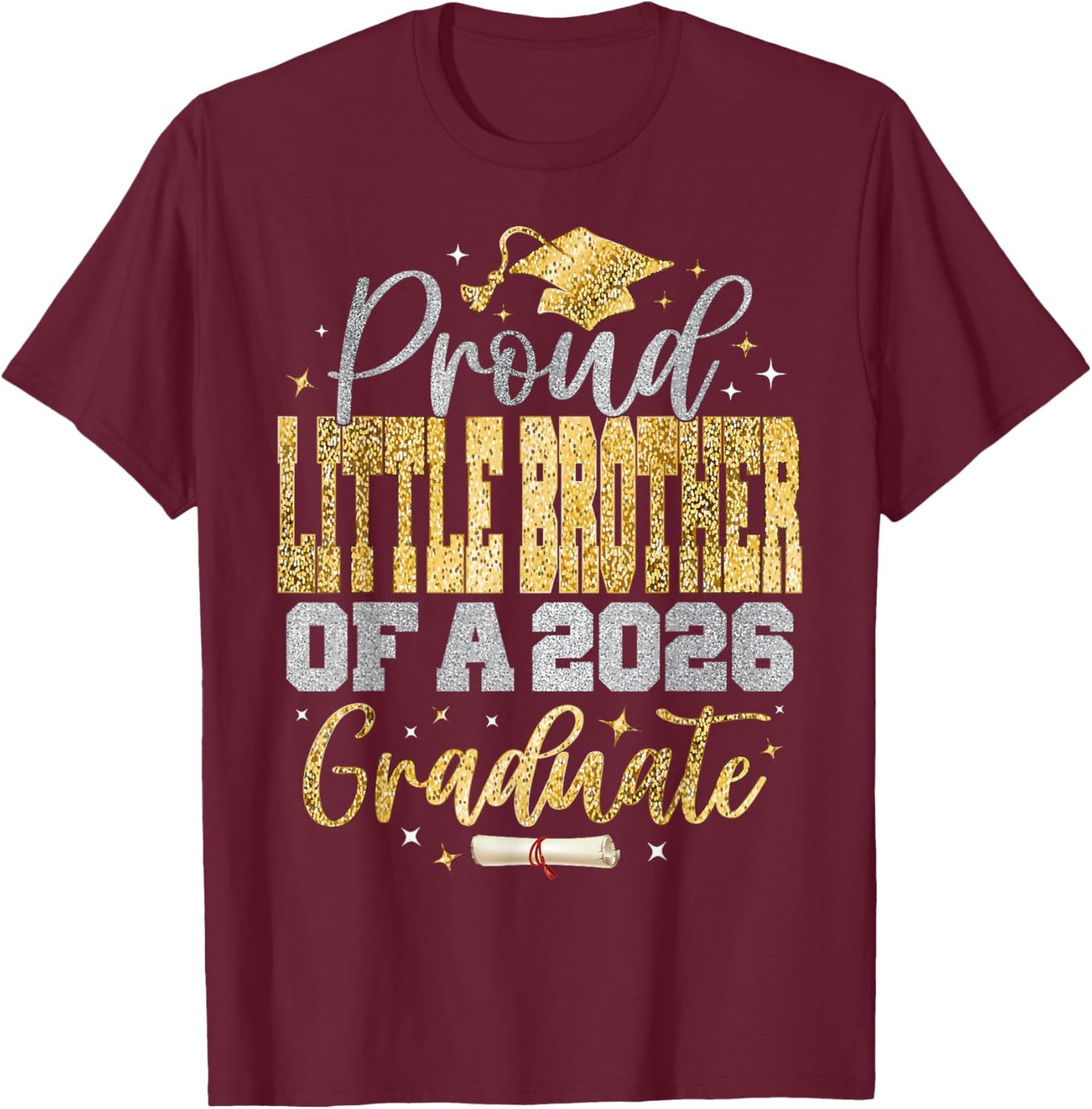 Proud Little Brother of a Class of 2026 Graduate Graduation T-Shirt - T-Shirt | Maroon