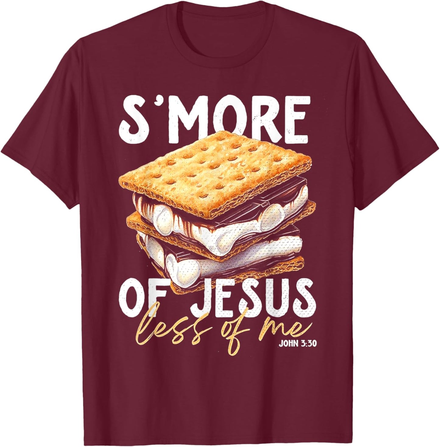 Smore Of Jesus Less Of Me T-Shirt - T-Shirt | Maroon