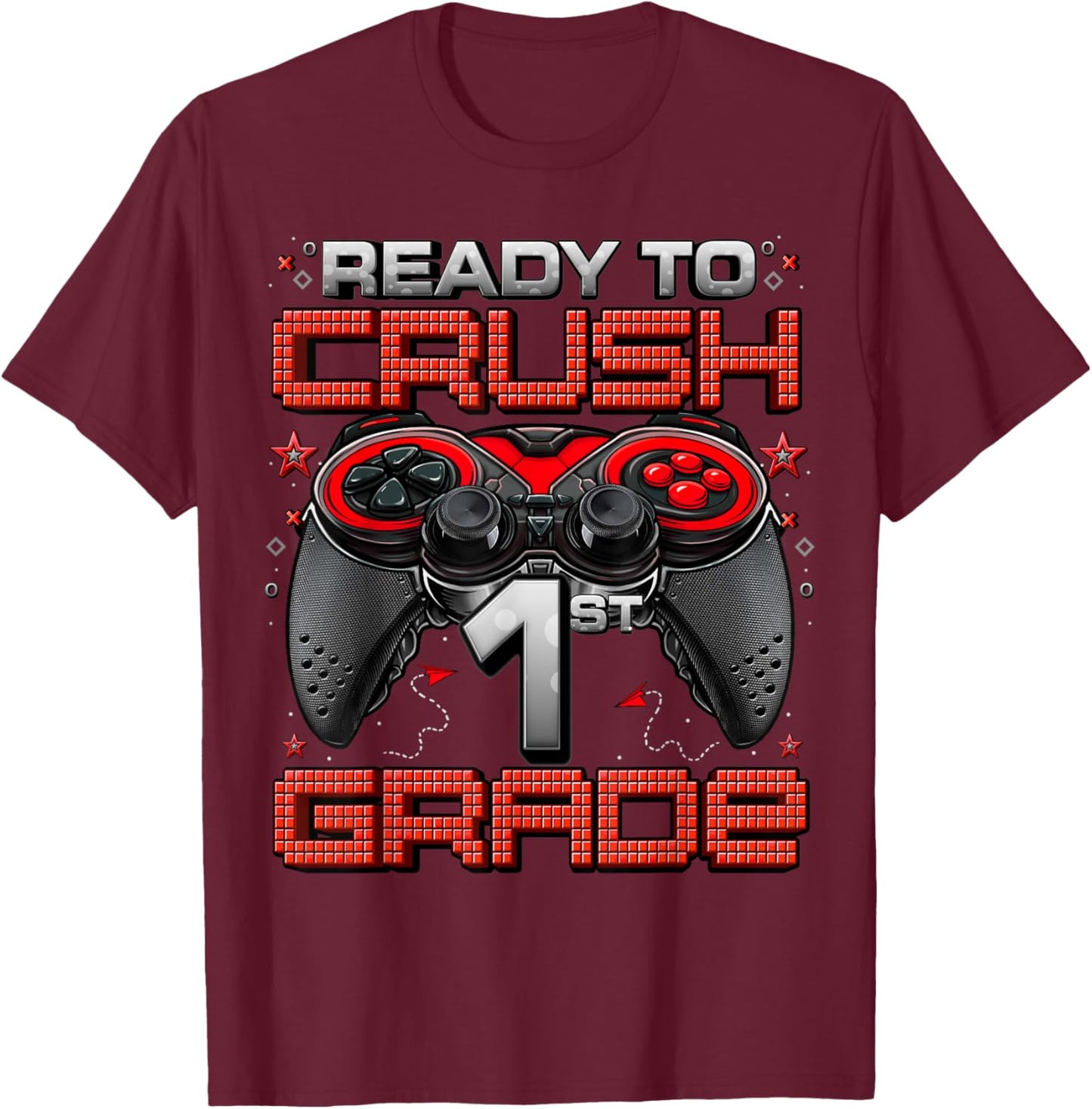 Ready To Crush 1st Grade Level Unlocked Game On 1st Grade T-Shirt - T-Shirt | Maroon
