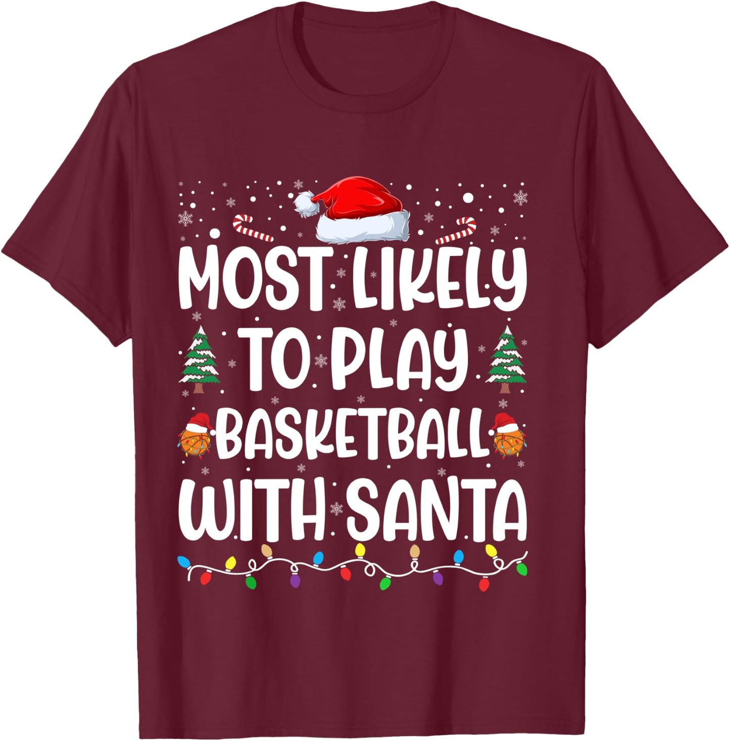 Most Likely To Play Basketball With Santa Family Christmas T-Shirt - T-Shirt | Maroon