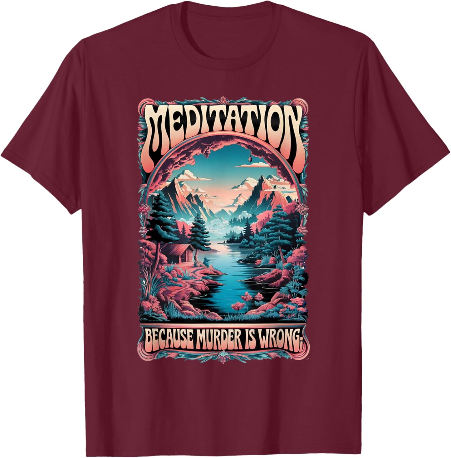 Meditation Because Murder Is Wrong Funny Retro Design T-Shirt - T-Shirt | Maroon