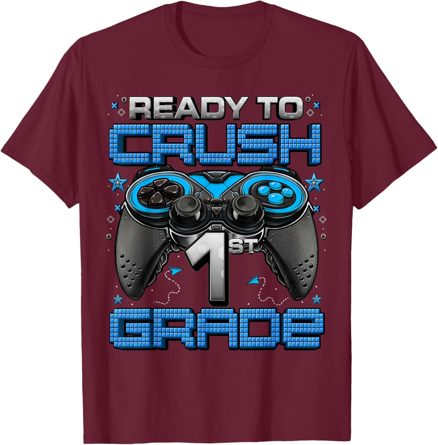 Ready To Crush 1st Grade Level Unlocked Game On 1st Grade T-Shirt - T-Shirt | Maroon