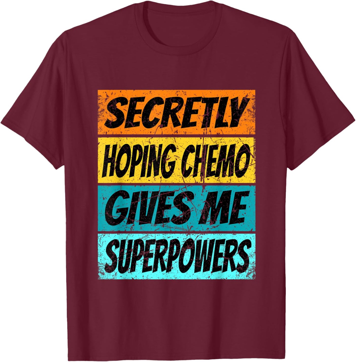 Chemotherapy Funny Cancer Fighting Cancer Chemo Patient T-Shirt - T-Shirt | Maroon