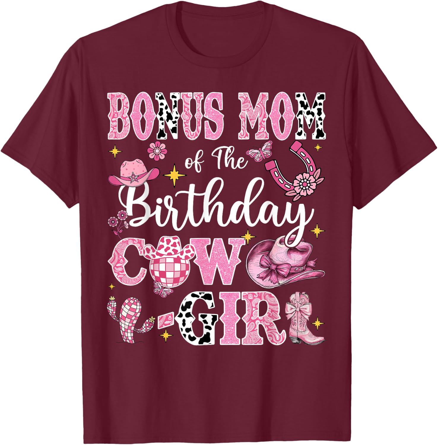 Bonus Mom Of The Birthday Cow-Girl Rodeo Bonus Mom Bday T-Shirt - T-Shirt | Maroon