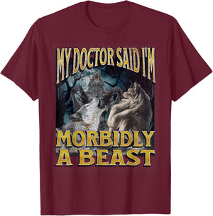 Morbidly A Beast Funny Cringe Alpha Werewolf Wolf Meme T-Shirt - T-Shirt | Maroon