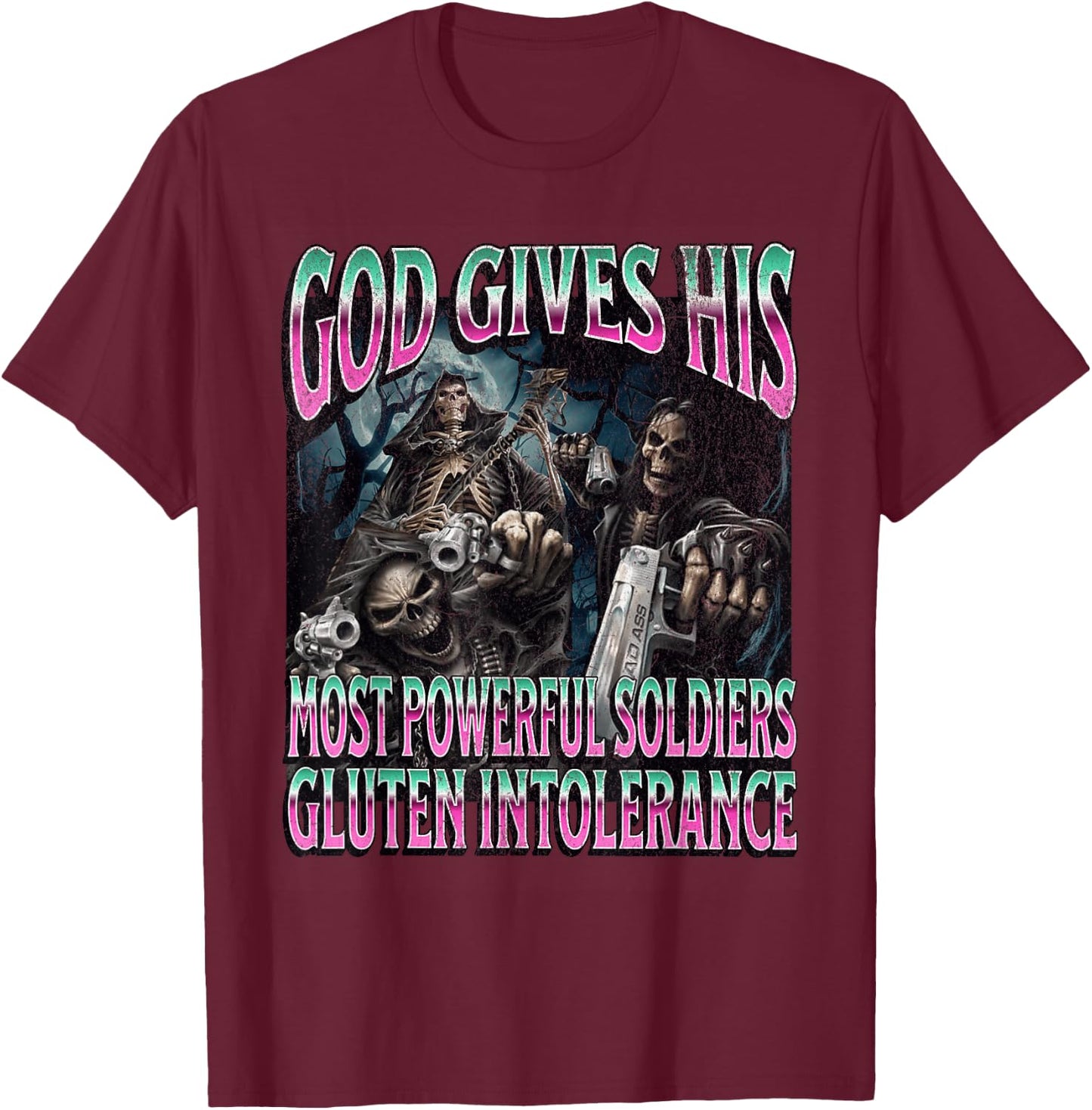 God Gives Gluten Intolerance Funny Hard Skeleton Meme T-Shirt - T-Shirt | Maroon