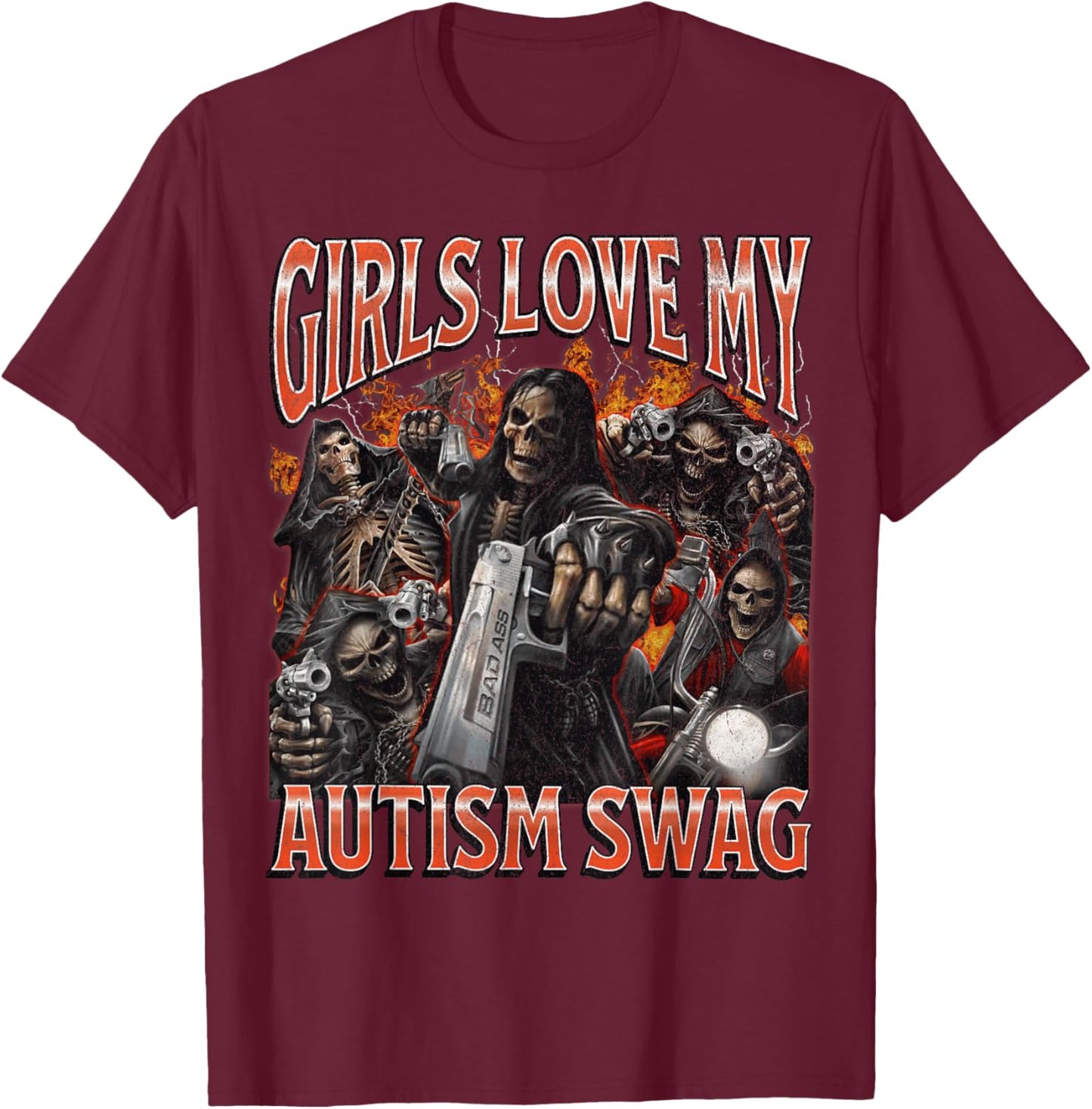 Girls Love My Autism Swag Funny Hard Skeleton Meme Bootleg T-Shirt - T-Shirt | Maroon
