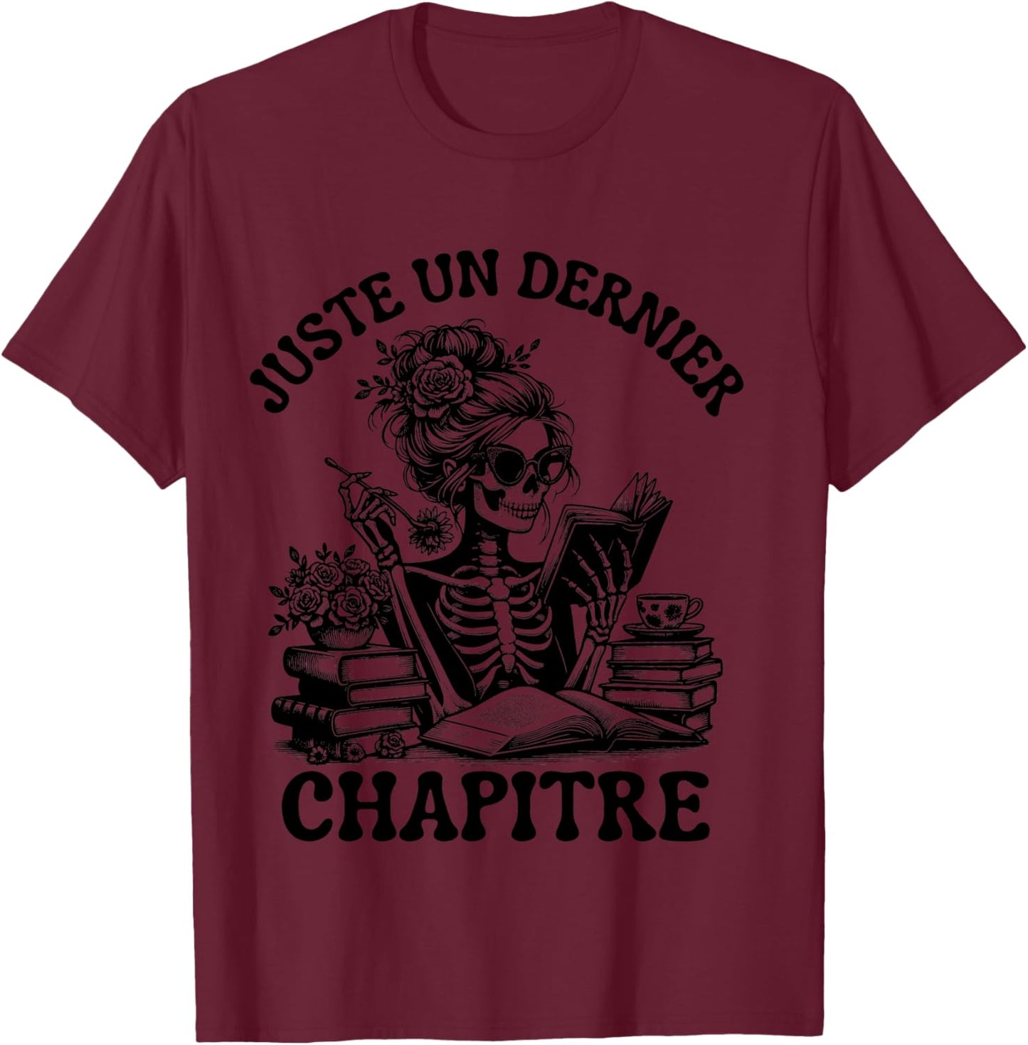 Just One Last Chapter Gift Reading Skeleton Gothic T-Shirt - T-Shirt | Maroon