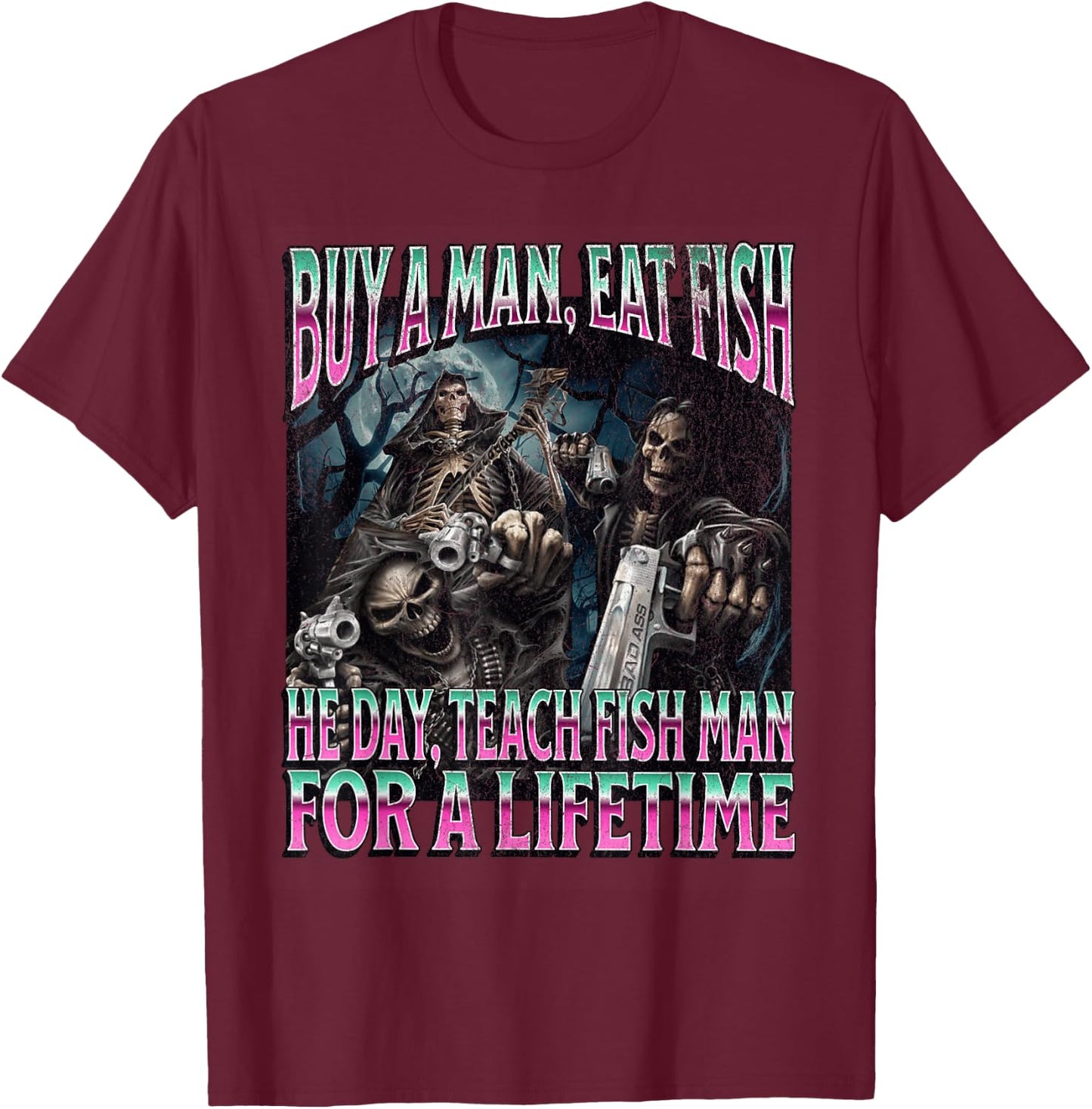 Buy A Man Eat Fish Funny Hard Skeleton Meme Bootleg T-Shirt - T-Shirt | Maroon