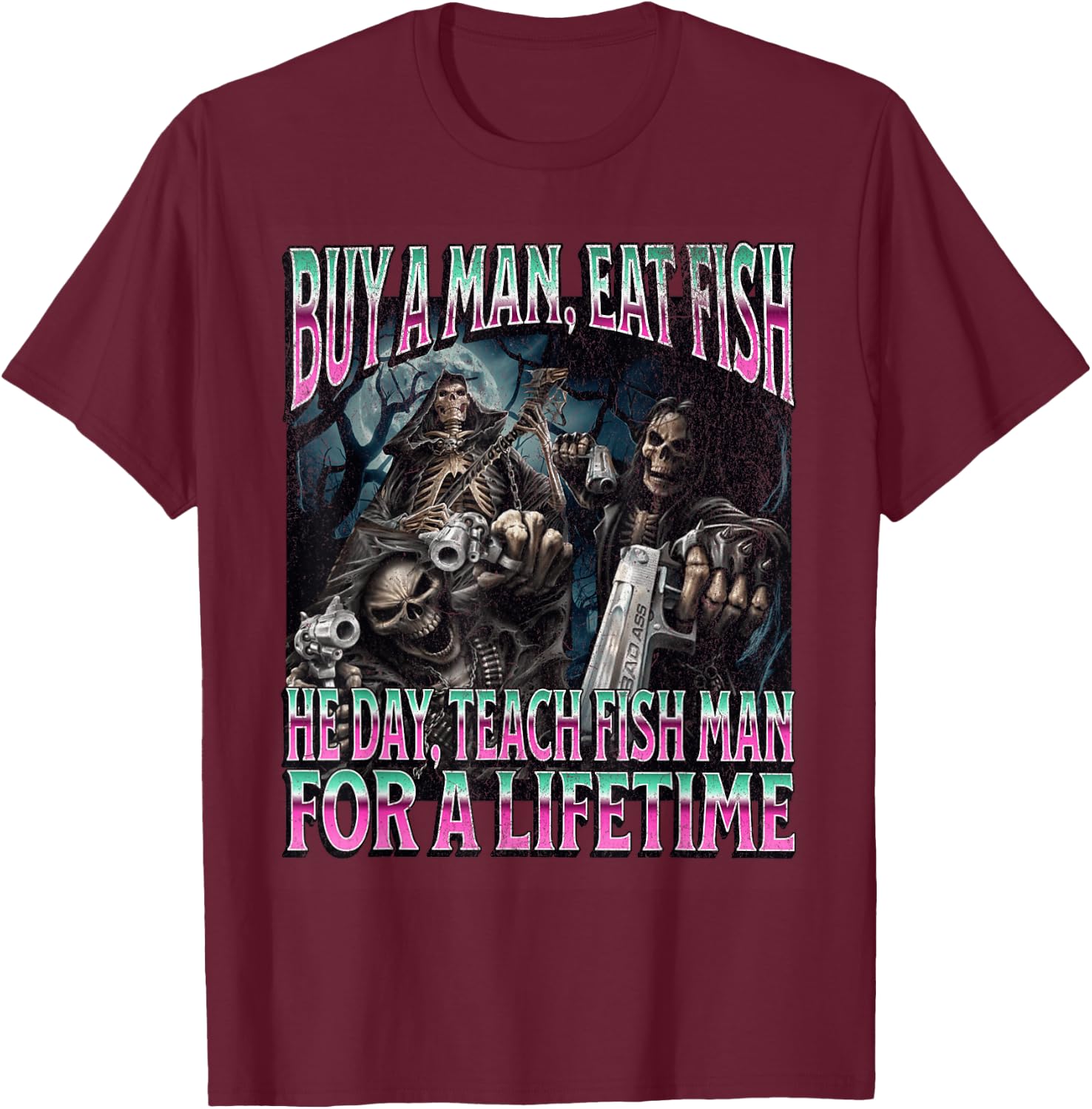 Buy A Man Eat Fish Funny Hard Skeleton Meme Bootleg T-Shirt - T-Shirt | Maroon