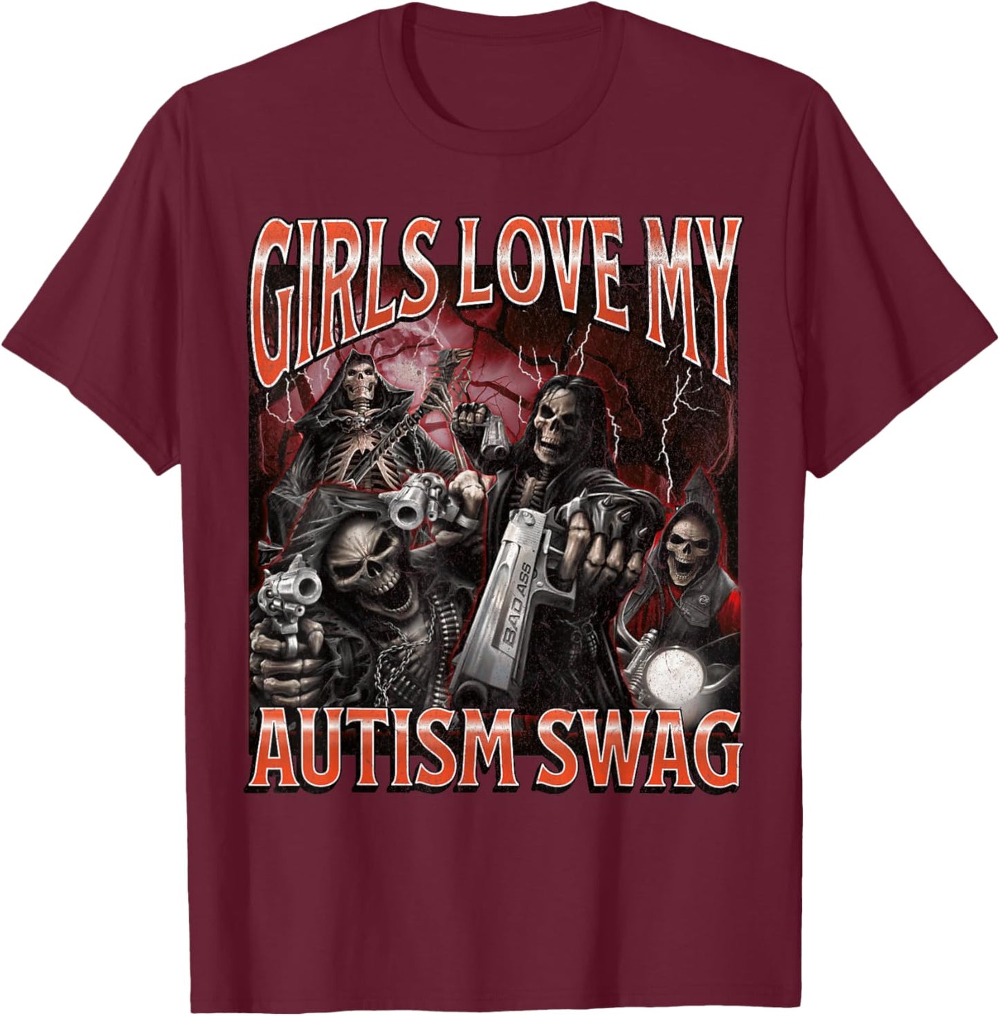 Girls Love My Autism Swag Funny Hard Skeleton Meme Bootleg T-Shirt - T-Shirt | Maroon