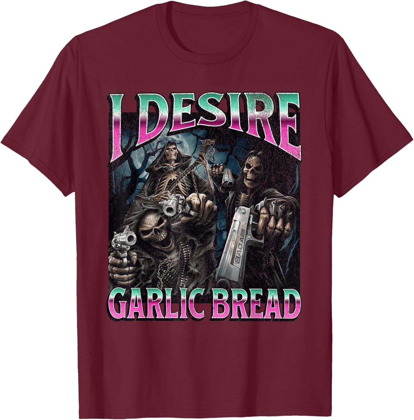 I Desire Garlic Bread Funny Hard Skeleton Meme Bootleg T-Shirt - T-Shirt | Maroon