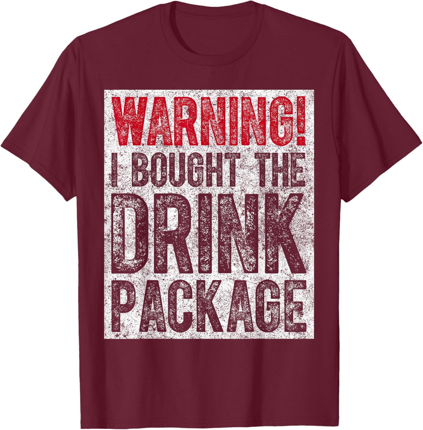 Funny Drinking Gift Warning I Bought The Drink Package T-Shirt - T-Shirt | Maroon