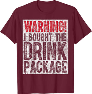 Funny Drinking Gift Warning I Bought The Drink Package T-Shirt - T-Shirt | Maroon
