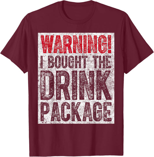 Funny Drinking Gift Warning I Bought The Drink Package T-Shirt - T-Shirt | Maroon