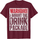 Funny Drinking Gift Warning I Bought The Drink Package T-Shirt - T-Shirt | Maroon