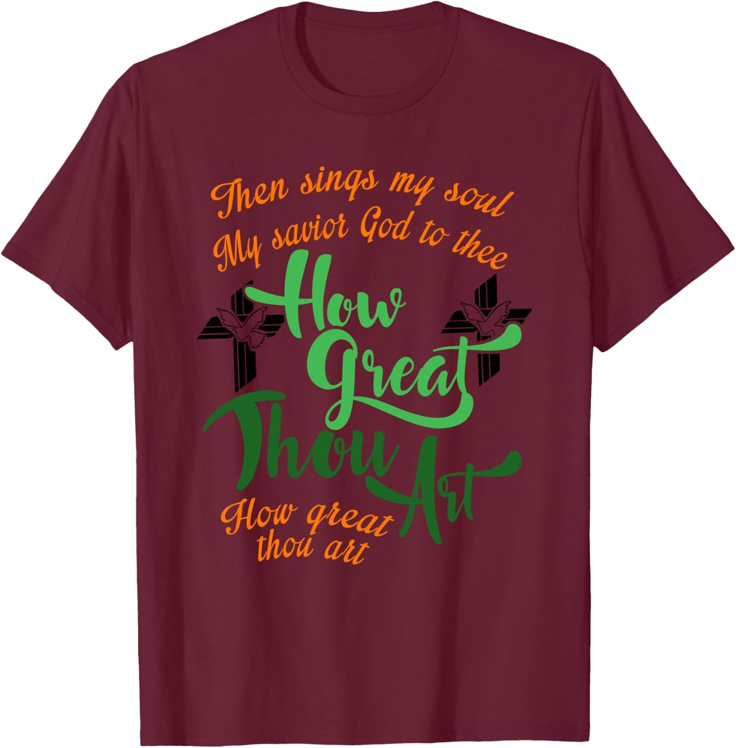 How Great Thou Art Christian Gift T-Shirt - T-Shirt | Maroon