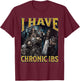 I Have Chronic IBS Funny Hard Skeleton Meme Bootleg T-Shirt - T-Shirt | Maroon