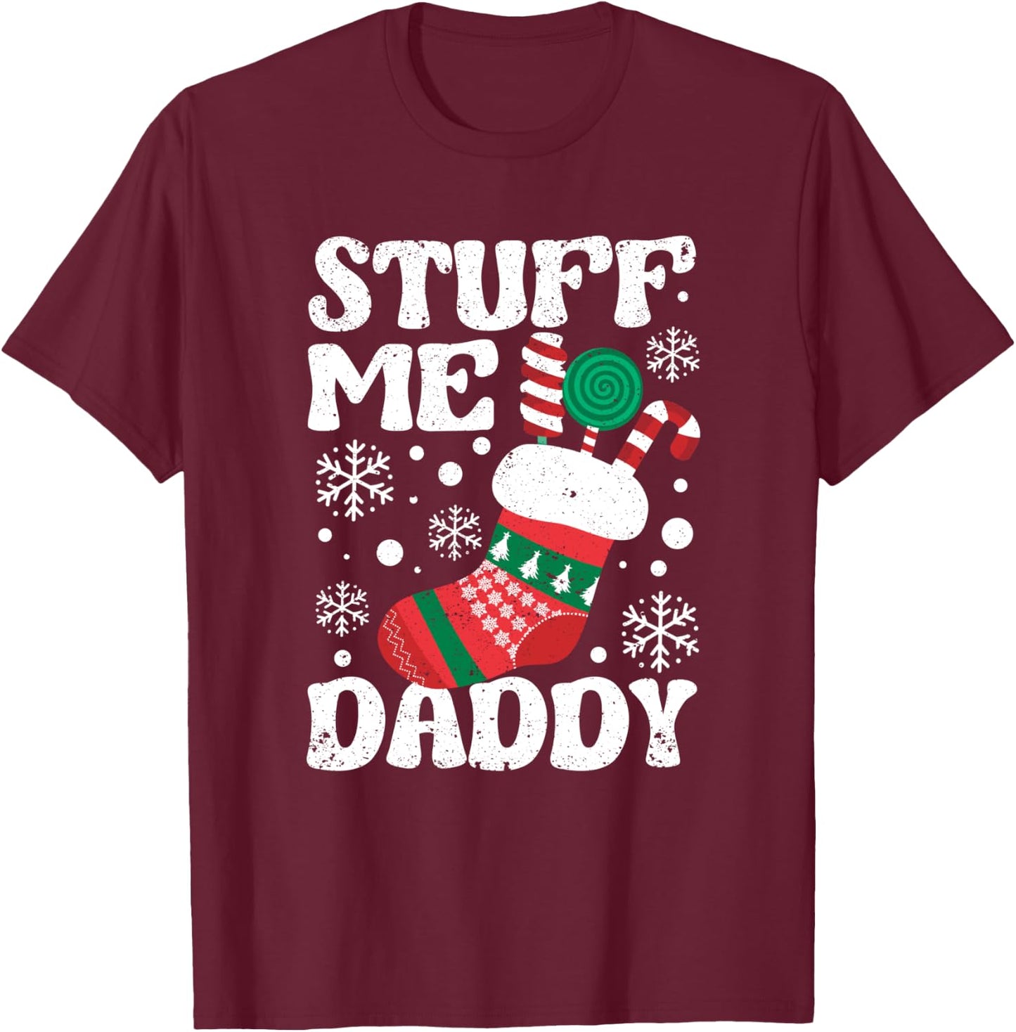 Stuff Me Daddy Naughty Christmas Jokes Stocking Dirty Xmas T-Shirt - T-Shirt | Maroon