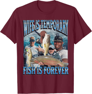 Wife Is Temporary Fish Is Forever Funny Fishing Meme Bootleg T-Shirt - T-Shirt | Maroon