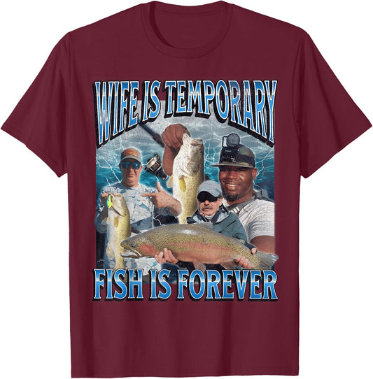 Wife Is Temporary Fish Is Forever Funny Fishing Meme Bootleg T-Shirt - T-Shirt | Maroon