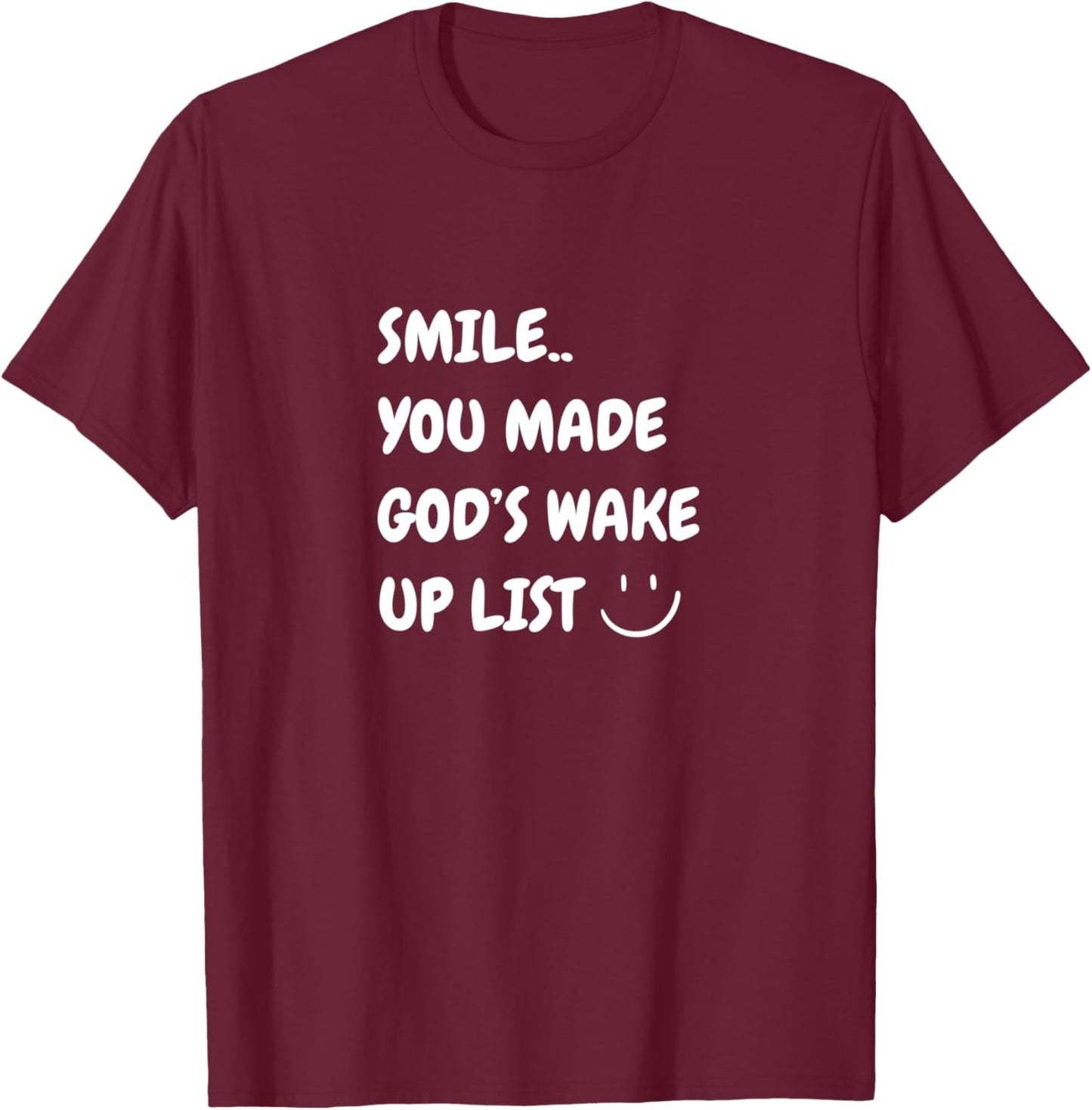 Smile You Made God's Wake Up List Christian Jesus Apparel T-Shirt - T-Shirt | Maroon