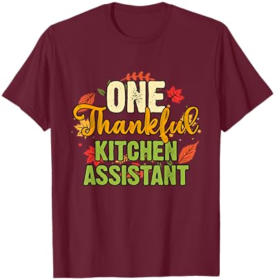 One Thankful Kitchen Assistant Thanksgiving T-Shirt - T-Shirt | Maroon