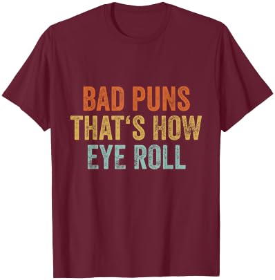 Sarcastic Dad Jokes Retro Bad Puns Thats How Eye Roll Punny T-Shirt - T-Shirt | Maroon