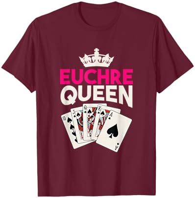 Euchre Player Card Game Lover Euchre Playing Euchre Queen T-Shirt - T-Shirt | Maroon