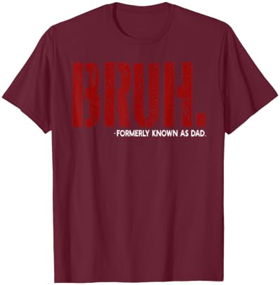 Bruh Formerly Known As Dad T-Shirt - T-Shirt | Maroon