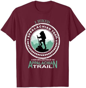 I Hiked A Small Section Of The Appalachian Trail T-Shirt - T-Shirt | Maroon